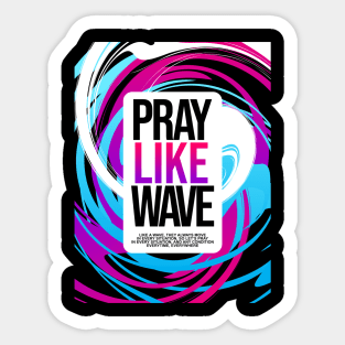 PRAY LIKE WAVE Sticker